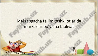 maktabgacha ta'lim tashkilotlari markazlar bo‘yicha faoliyat — PPTX