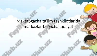 maktabgacha ta'lim tashkilotlari damarkazlar bo‘yicha faoliyat — PPTX
