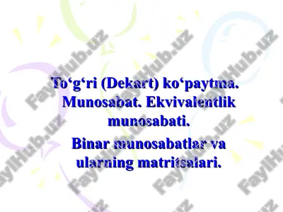 to‘g‘ri (dekart) ko‘paytma. munosabat. ekvalentlik munosabati — PPT