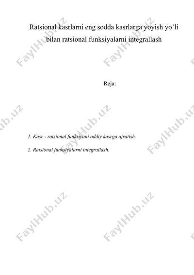 ratsional kasrlarni eng sodda kasrlarga yoyish yo’li bilan ratsional funksiyalarni integrallash — DOC
