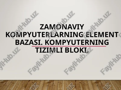 zamonaviy kompyuterlarning element bazasi. kompyuterning tizimli bloki — PPT