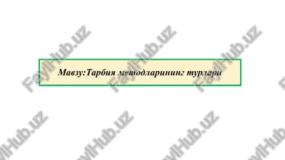 tarbiya metodlarining turlari — PPTX