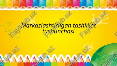 markazlashtirilgan ta'lim tashkiloti — PPTX