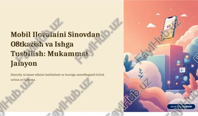 mobil ilovalar sinovdan o‘tkazish va ishga tushirish: mukammal ja‘yoz — PPTX