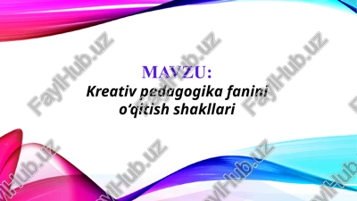 kreativ pedagogika fanini o‘qitish shakllari (taqdimot) — PPTX