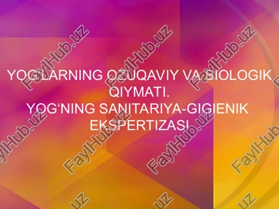 yogʻning ozuqaviy va biologik qiymati. yogʻning sanitariya-gigienik ekspertizasi — PPT