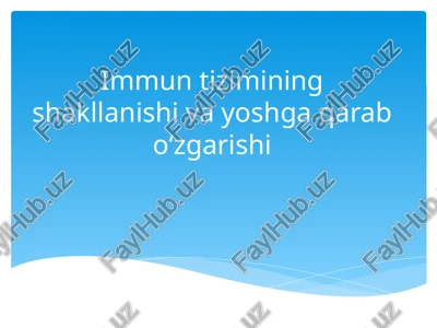 immun tizimning shakllanishi va yoshga qarab o‘zgarishi — PPTX