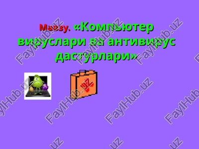kompyuter viruslari va antivirus dasturlari — PPT