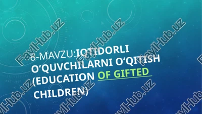 iqtidorli o‘quvchilarni o‘qitish (education of gifted children) — PPTX