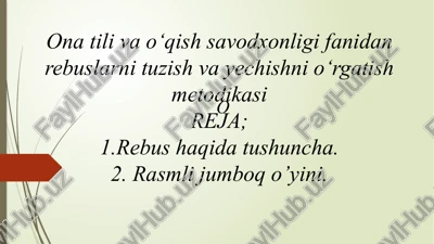ona tili va o‘qish savodxonligi fanidan rebuslarni tuzish va yechishni o‘rgatish metodikasi — PPTX