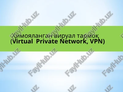 himoyalangan virtual ta'moq (virtual private network, vpn) — PPTX