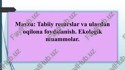 tabiiy resurslar va ulardan oqilona foydalanish — PPTX