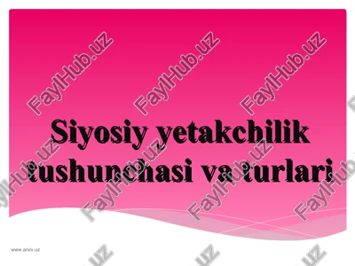 siyosiy yetakchilik tushunchasi va turlari — PPT