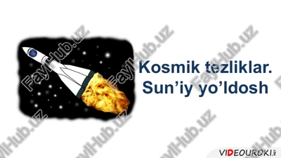 kosmiktezliklar.sun’iyyo’ldosh — PPTX