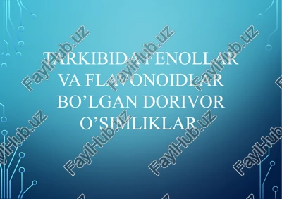 tarkibida fenollar va flavonoidlar bo’lgan dorivor o’simliklar — PPTX