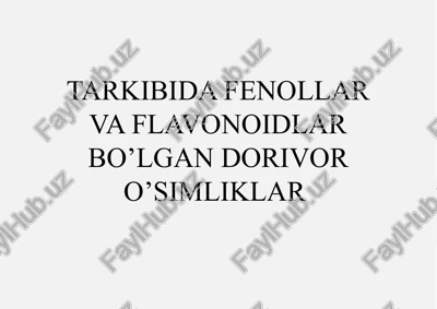 tarkibida fenollar va flavonoidlar bo'lgan dorivor o'simliklar — PPTX