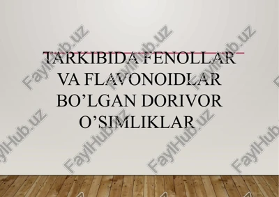 tarkibida fenollar va flavonoidlar bo’lgan dorivor o’simliklar — PPTX