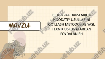 biologiya darslarida noodatiy usullarini qoʻllashmetodologiyasi, texnik uskunalardan foydalanish — PPTX