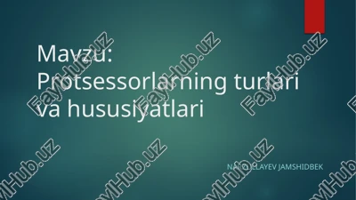 protsessorlarning turlari va xususiyatlari — PPTX