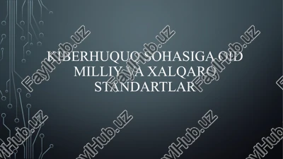 kiberhuquq sohasiga oid milliy va xalqaro standartlar — PPTX