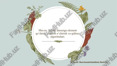 ikkilik daraxtga element qo’shish, elemento’chirish va qidiru algoritmlari — PPTX