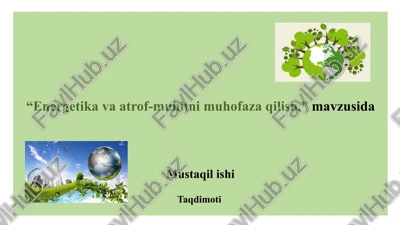 energetika va atrof-muhitni muhofaza qilish — PPTX