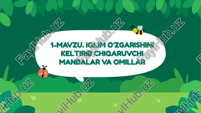 iqlim oʻzgarishini keltirib chiqaruvchi manbalar va omillar — PPTX