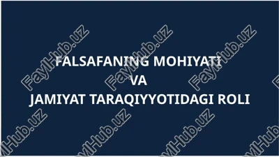 falsafaning mohiyati va jamiyat taraqiyyotidagi roli — PPTX