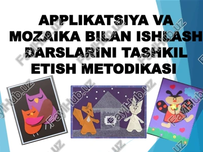 applikatsiya va mozaika bilan ishlash darslarini tashkil etish metodikasi — PPTX