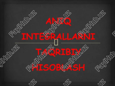 aniqintegrallarnitaqribiyhisoblash — PPTX