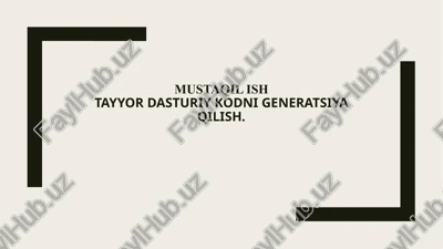 mustaqilishtayyor dasturiy kodni generatsiya qilish — PPTX