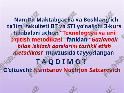 gazlamalar bilan ishlash darslari initashkili etish metodikasi — PPTX