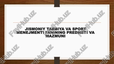 jismoniy tarbiya va sport menejmenti fanining predmeti va mazmuni — PPTX