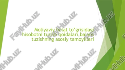 moliyaviy holat to'grisida hisobotni tuzish qoidalari va balans to'ldirishning asosiy tamoyillari — PPTX