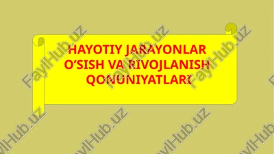 hayotiy jarayonlar o’sish va rivojlanish qonuniyatlari — PPTX
