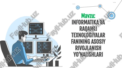 informatikava raqamli texnologiyalar fanining asosiy rivojlanish yo‘nalishlari — PPTX