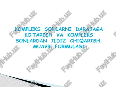 komplekssonlarni darajaga ko’tarish va komplekssonlardanildizchiqarish.muavr formulasi — PPTX
