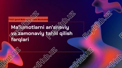 ma'lumotlarni an'anaviy va zamonaviy tahlil qilish farqlari — PPTX
