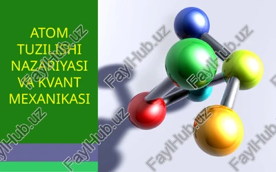 atom tuzilishi nazariyasi va kvant mexanikasi — PPTX