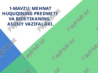 mehnat huquqining predmeti va bioetika ning asosiy vazifalari — PPTX