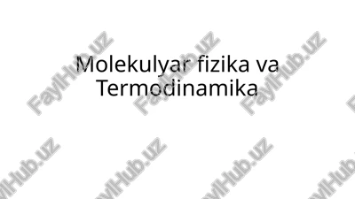 molekulyar fizika va termodinamika — PPTX