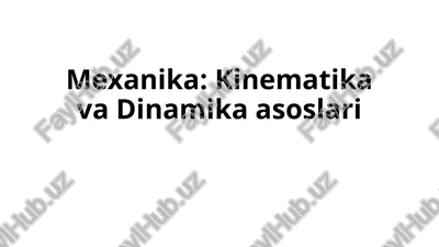 mexanika: kinematika va dinamika asoslari — PPTX