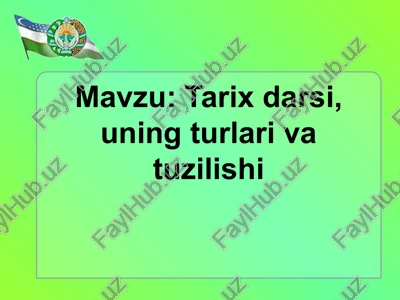 tarix darsi, uning turlari va tuzilishi — PPTX