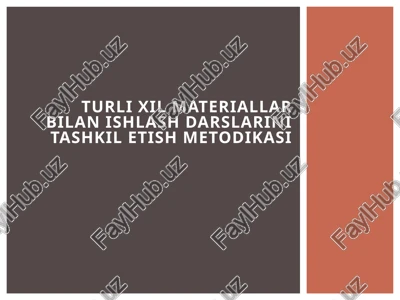 turli xil materiallar bilan ishlash darslarini tashkil etish metodikasi — PPTX