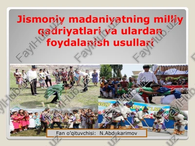 jismoniy madaniyatning milliy qadriyatlari va ulardan foydalanish usullari — PPT