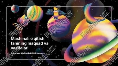 mashinali o‘qitish fanining maqsad va vazifalari — PPTX