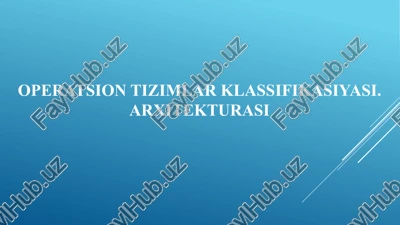 operatsion tizimlar klassifikasiyasi.arxitekturasi — PPTX