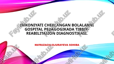 imkoniyati cheklangan bolalarni gospital pedagogikada tibbiy-reabilitasion diagnostikasi.ma’ruzachi:djurayeva sohiba — PPT