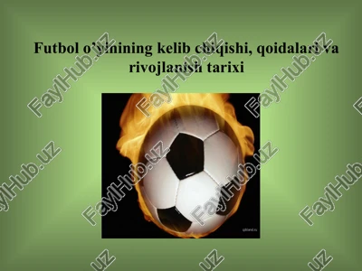 futbol o’yinining kelib chiqishi, qoidalari va rivojlanish tarixi — PPT