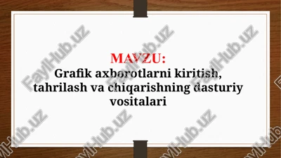 grafik axborotlarni kiritish, tahrilash va chiqarishning dasturiy vositalari (taqdimot) — PPTX